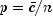 p=bar{c}/n