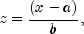 z = frac{(x - a)}{b},