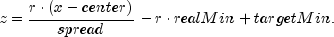 z = frac{r cdot (x - center)}
 {spread} - r cdot realMin + targetMin.