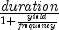 {it duration} over {1 + {{it yield} 
  over {it frequency}}}