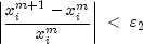 left| {frac{{x_i^{m + 1}  - x_i^m }}{{x_i^m }}} 
  right|; lt ;varepsilon _2