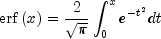 {rm{erf}}left( x right) 
  = {2 over {sqrt pi  }}int_0^x {e^{ - t^2 } } dt