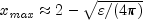 x_{it max} approx 2 - sqrt {varepsilon / (4pi)}