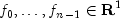 f_0,ldots,f_{n-1} in {bf R}^1