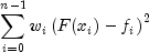 sum_{i=0}^{n-1} w_i left( F(x_i)-f_i right)^2