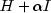 H + alpha I