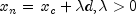 x_n  = ,x_c  + lambda d,lambda  > 0