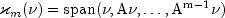 {kappa}_m (nu)=rm{span}(nu,Anu,ldots,A^{m-1}nu )