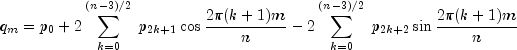 q_m  = p_0  + 2sumlimits_{k = 0}^{left( 
  {n - 3} right)/2} {;p_{2k + 1} } cos {{2pi (k+1)m} over n} - 
  2sumlimits_{k = 0}^{left( {n - 3} right)/2} {;p_{2k + 2} } sin 
  {{2pi (k+1)m} over n}