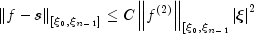 left| {f - s} right|_{left[ {xi_0 ,xi_{n-1} } right]} 
      le Cleft| f^{(2)}right|_{[xi_0,xi_{n-1}} 
      left| xi right|^2