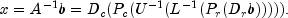 x=A^{-1}b=D_c(P_c(U^{-1}(L^{-1}(P_r(D_rb))))).