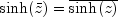 sinh(bar{z}) = overline{sinh(z)}