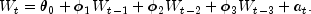 W_t=\theta_0+\phi_1W_{t-1}+\phi_2W_{t-2}+\phi_3W_{t-3} + a_t\rm{.}