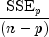 frac{{mbox{SSE}}_p}{(n-p)}