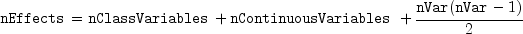 mathtt{nEffects} = mathtt{nClassVariables} + mathtt{nContinuousVariables} + 
     frac{mathtt{nVar} (mathtt{nVar} - 1)}{2}