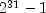 2^{31}-1