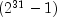 (2^{31}-1)