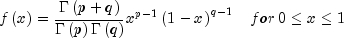 fleft( x right) = frac{{Gamma left( 
  {p + q} right)}}{{Gamma left( p right)Gamma left( q 
  right)}}x^{p - 1} left( {1 - x} right)^{q - 1,,,,} ,, 
  for,0 le x le 1