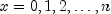 x = 0, 1, 2, ldots, n