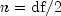 n = {rm df}/2