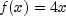 f(x) = 4x