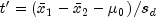 t' = left( {bar x_1  - bar x_2  - mu _0 } 
  right)/s_d