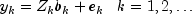 y_k = Z_kb_k + e_k,,,,,k = 1, 2, 
  ldots