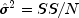 hat sigma^2  = SS/N