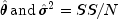 hat theta , {rm{ and }} , hat sigma ^2  
  = SS/N