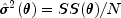 hat sigma ^2 (theta ) = SS(theta )/N