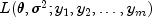 L(theta, sigma^2; y_1, y_2, ldots, y_m)