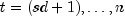 t = (sd + 1), dots, n