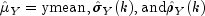 hat mu _Y = {rm ymean}, hat sigma _Y(k), 
 {rm and} hat rho _Y(k)