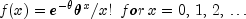 f(x) = e^{ - theta } theta ^x /x!,,, 
  for,x = 0,,1,,2,, ldots