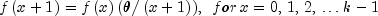 fleft( {x + 1} right) = fleft( x right) 
  (theta /left( {x + 1} right)),,,,for,x = 0,,1,,2,, ldots 
  k-1