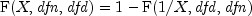 {rm F}(X, {it dfn}, {it dfd})=1 - 
  {rm F}(1/X, {it dfd}, {it dfn})