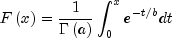 Fleft( x right) = frac{1}{{Gamma 
  left( a right)}}int_0^x {e^{ - t/b}} dt