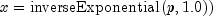 x ={rm inverseExponential} (p, 1.0))