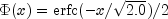 Phi (x) = {rm{erfc}}( - x/ sqrt {2.0}) 
  /2