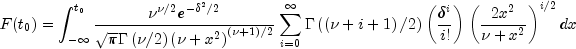 F{left({t_0}right)} = 
 int_{-{infty}}^{t_{0}} {frac {nu^{nu/2}e^{{-delta^2}/2}} 
 {{sqrt{pi}Gammaleft(nu/2right)left(nu+x^2right)}^{left(nu+1right)/2}}     }   
 sumlimits_{i = 0}^infty {Gammaleft(left(nu+i+1right)/2right)left(frac{delta^i}{i!}right)left(frac{2x^2}{nu+x^2}right)^{i/2}  dx }