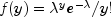 f(y)=lambda^{y}e^{
          -lambda}/y!