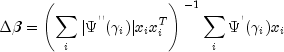 Deltabeta=left(sum_{i}|Psi^{''}(
          gamma_i)|x_ix_i^T right)^{-1} sum_{i}Psi^{'}(gamma_i)x_i