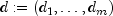 d := (d_1,ldots,d_m)