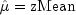 {hat mu }= {rm {zMean}}