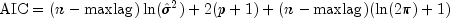 mbox{AIC} = (n-mbox{maxlag})ln({hat {sigma}}^2)+2(p+1)+(n-mbox{maxlag})(ln(2pi)+1)