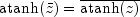atanh(bar{z}) = overline{atanh(z)}