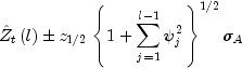 hat Z_t left( l right) pm z_{1/2} left{ 
  {1 + sumlimits_{j = 1}^{l - 1} {psi _j^2 } } right}^{1/2} 
  sigma _A