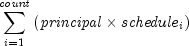 sumlimits_{i = 1}^{it count} {left( 
  {{it principal} times {it schedule}_i } right)}