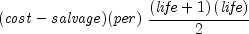 ({it cost} - {it salvage})({it per}),,
  {{({it life} + 1)left( {it life} right)} over 2}