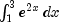 \int_1^3 e^{2x} \, dx